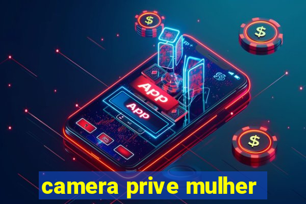 camera prive mulher